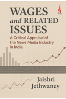  Wages and Related Issues: A Critical Appraisal of the News Media Industry in India 